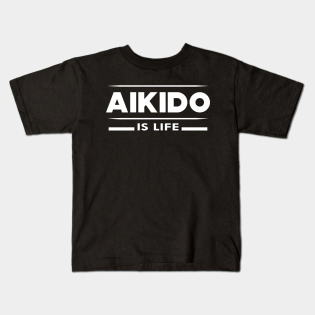 Aikido is life Kids T-Shirt by KC Happy Shop